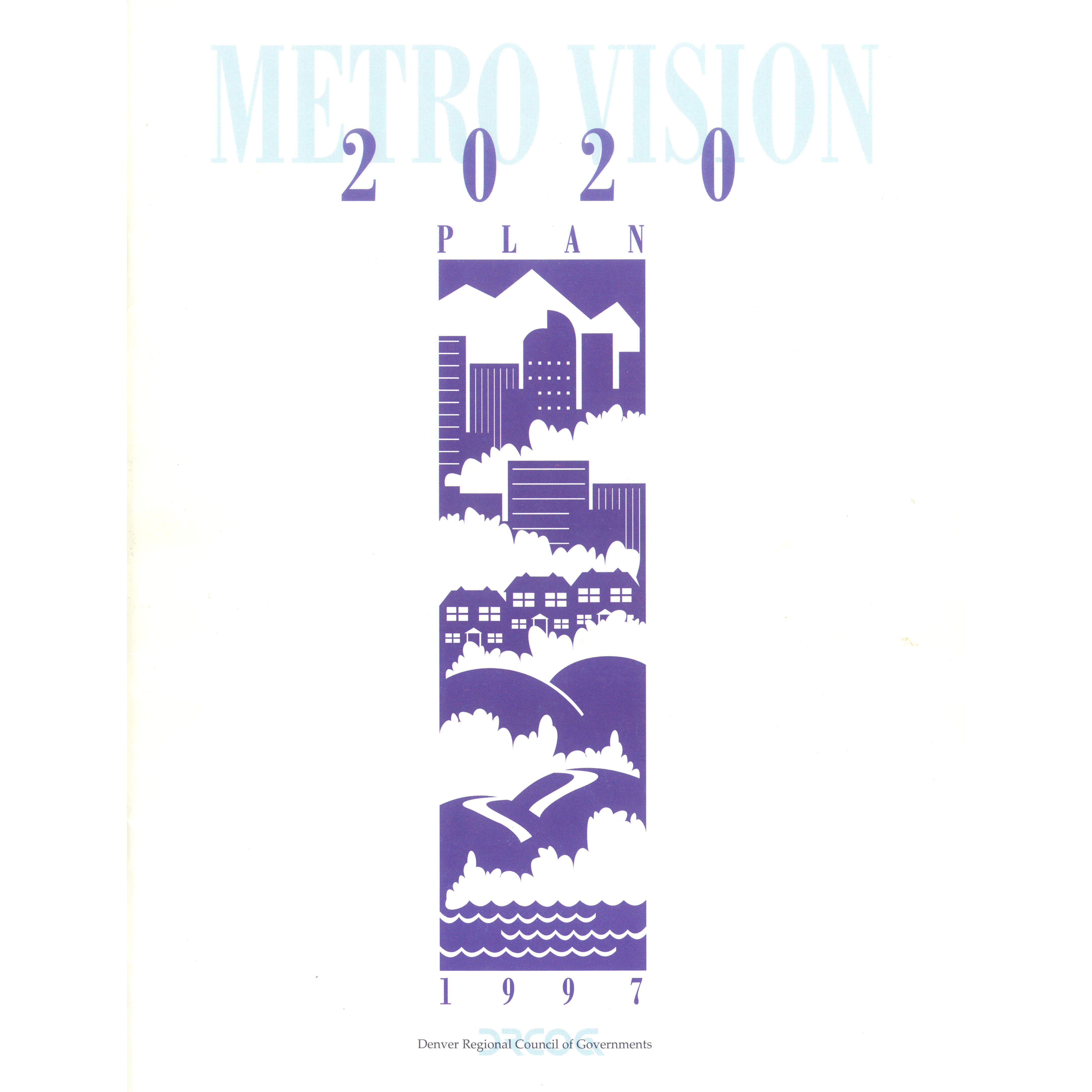 A report cover with a stylized city skyline, suburban homes and mountains and body of water. Words read Metro Vision 2020 Plan, with the date 1997.